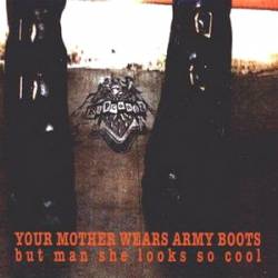 Your Mother Wears Army Boots but Man She Looks Cool